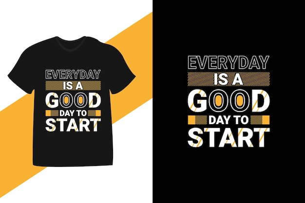 毎日がやる気を起こさせる引用タイポグラフィTシャツのデザインを始めるのに良い日です