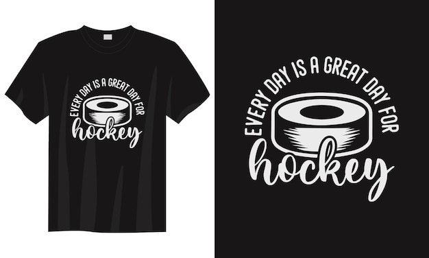 Every day is a great day for hockey vintage typography hockey tshirt design illustration