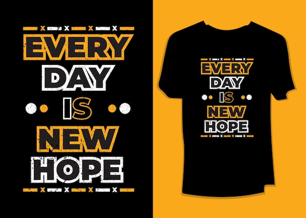 Every day is new hope motivational typography t-shirt design