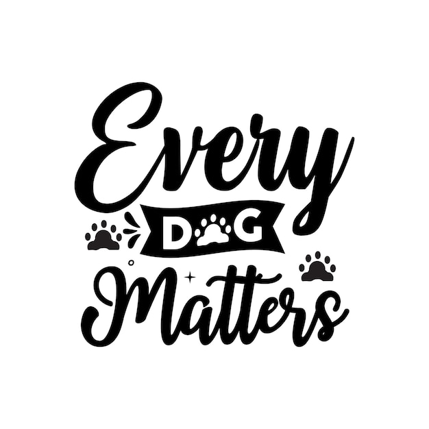 Every Dog Matters-illustratie met grappige zinnen of belettering van handgetekende inspirerende citaten
