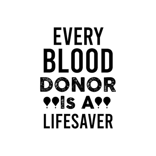 Premium Vector | Every donor is a lifesaver blood donation quote