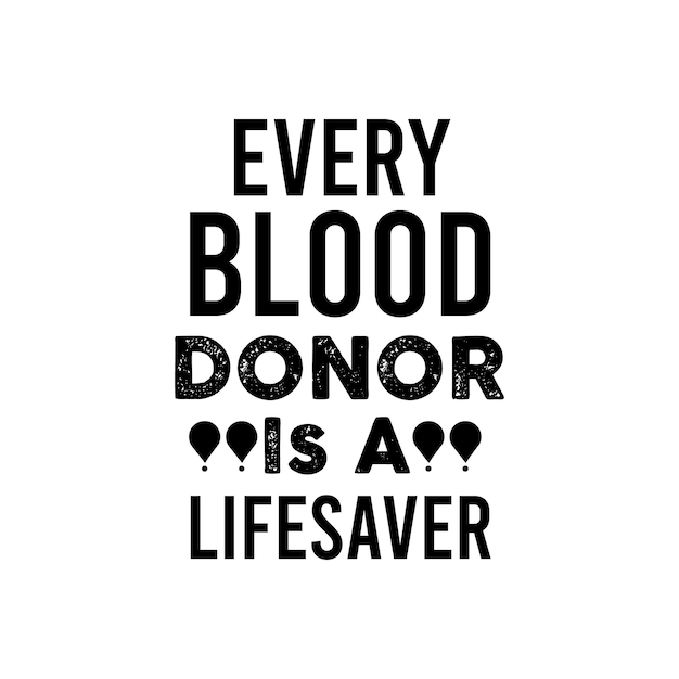 Every Donor is a lifesaver Blood Donation Quote typography quote lettering