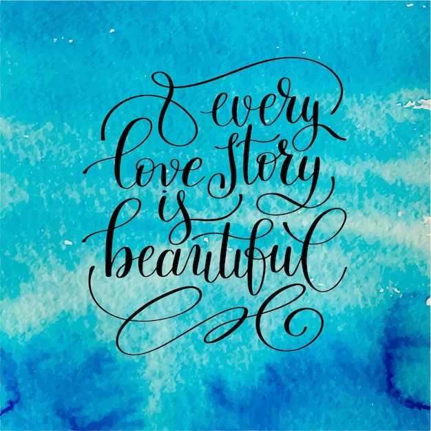 Vector every love story is beautiful handwritten lettering quote about love to valentines day design