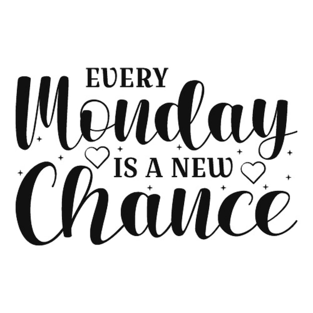 Every monday is a new chance week quotes about monday t shirt design premium vector