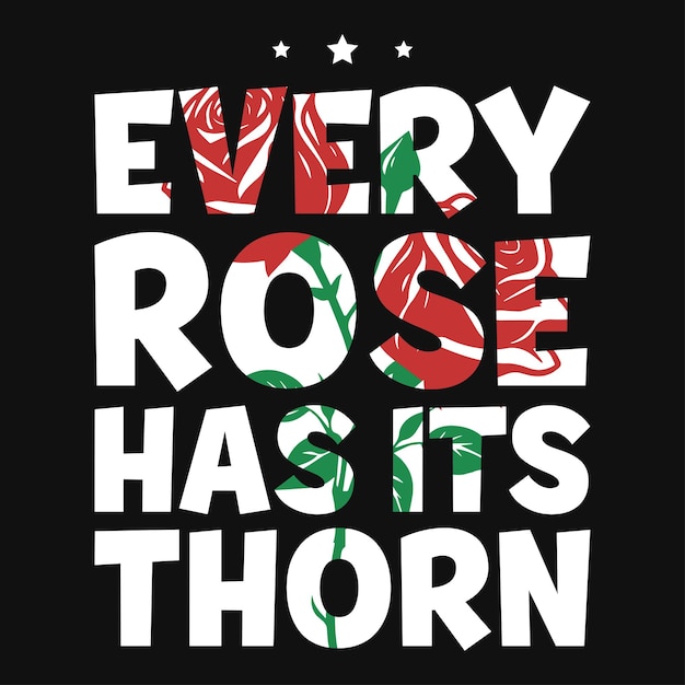 Vector every rose has its thorn flowers typography tshirt design