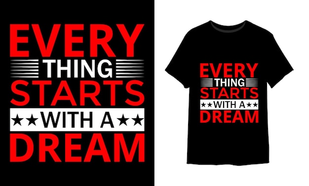 Every thing starts with a dream t-shirt design