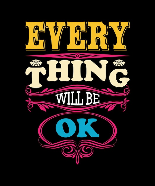 Every thing will be ok typography vector illustration tshirt design for print