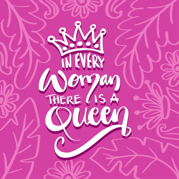 In every woman there is a queen hand lettering motivational quote