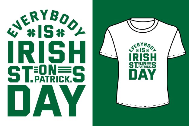 Everybody is Irish on St Patricks day quote Typography t shirt design