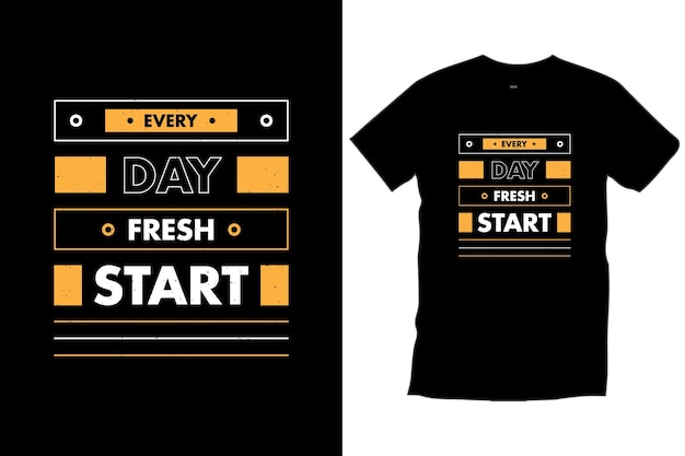 Everyday fresh start. Modern quotes motivational trendy cool typography black t shirt design vector