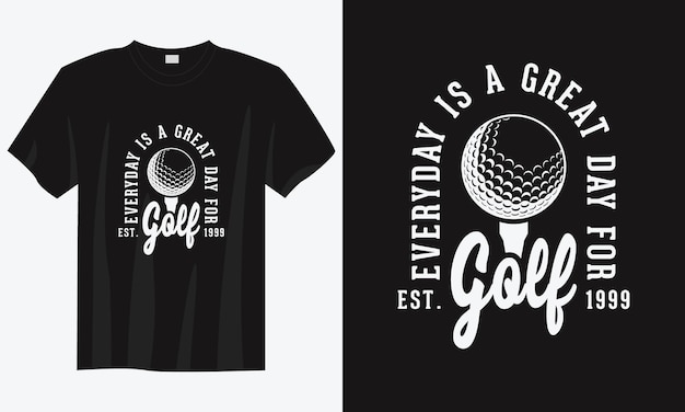 Everyday is a great day for golf vintage typography golf tshirt design illustration