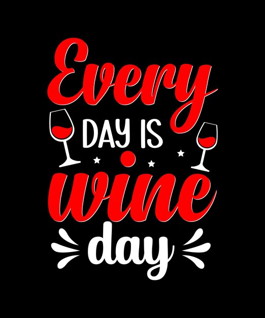 Дизайн футболки с типографикой Everyday is Wine Day