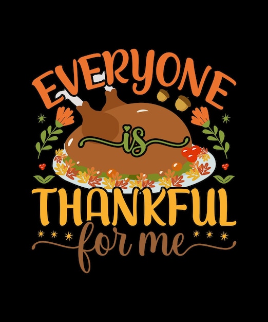 Vector everyone thankful for me thanksgiving tshirt design stock vector