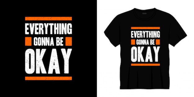 everything gonna be okay typography t-shirt design