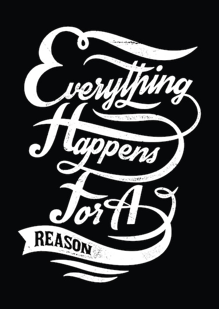 Everything happens for a reason