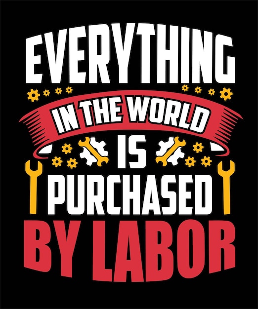 everything_in_the_world_is_purchased_by_labor T シャツ デザイン印刷準備ができているベクトル