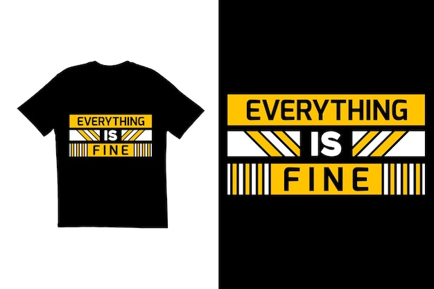 Everything is fine t shirt design Typography t shirt design