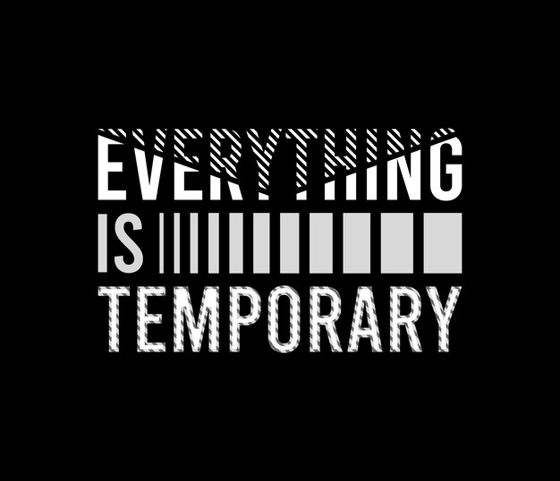 Vector everything is temporary vector illustration typography quote graphi for print t shirt and others