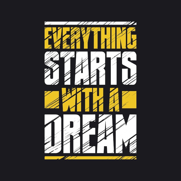 Everything starts with a dream Motivational typography quote