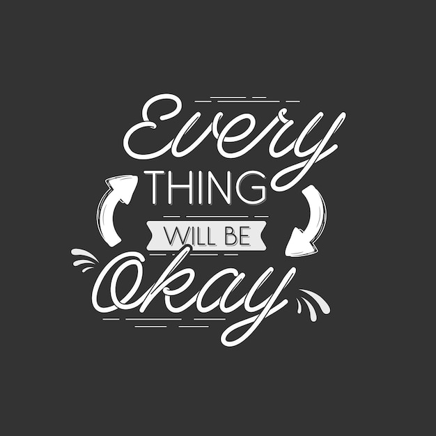 Everything will be okay motivational typography