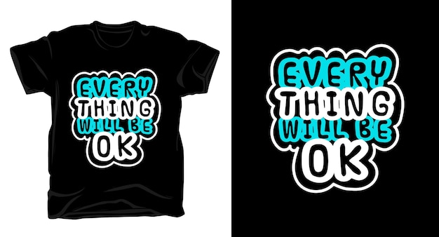 Everything will beok tshirt design