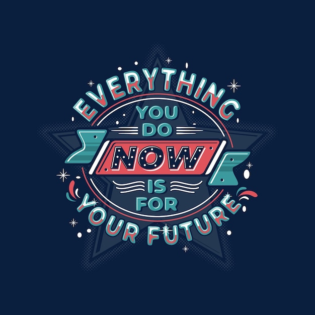 Vector everything for your future motivational quotes typography abstract design vector print illustration