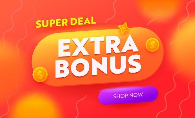 Extra bonus, super deal sale banner, digital social media marketing advertising. shop now shopping discount offer trendy template for ad poster, promo flyer in abstract style. vector illustration