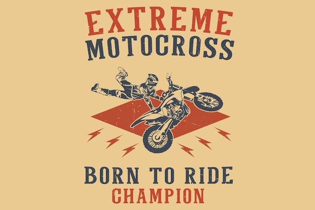 Extreme motocross born to ride champion silhouette design