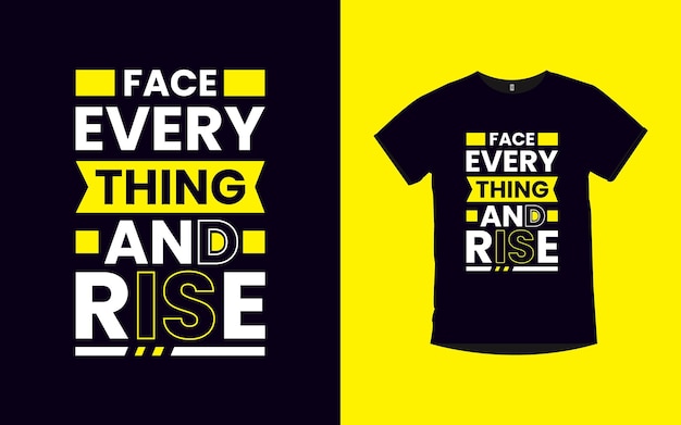 Face everything and rise modern typography t shirt design
