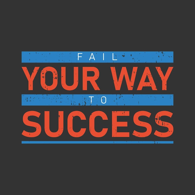 Vector fail your way to success typography graphic tshirt print ready premium vector