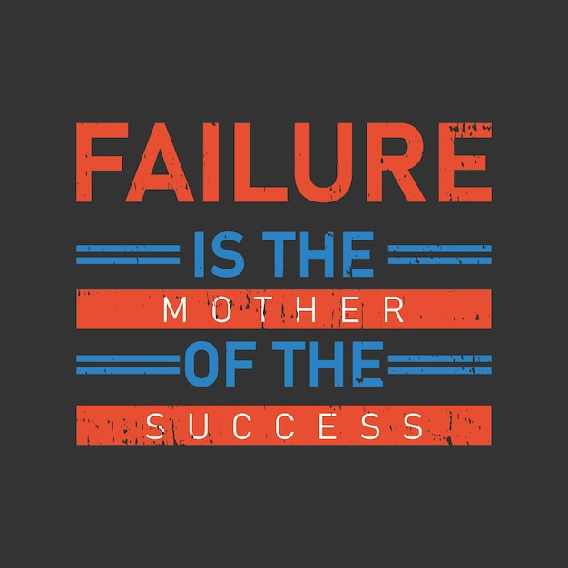 Failure is the mother of the success typography graphic tshirt print Ready premium vector