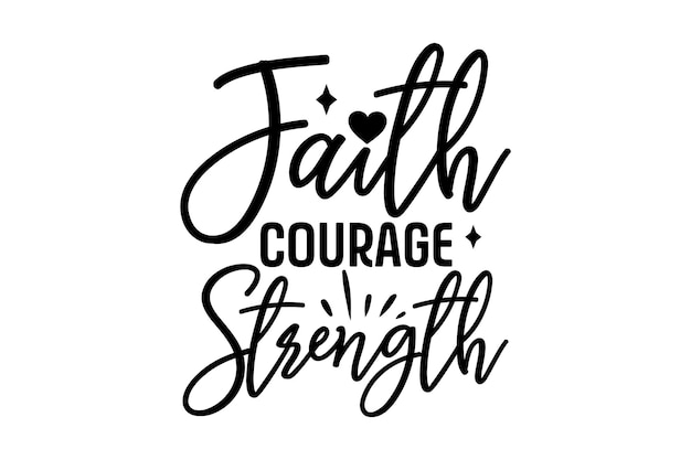 Faith courage strength