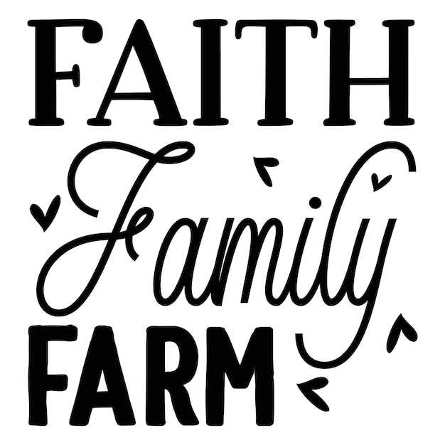 Faith Family Farm  Typography Premium Vector Design