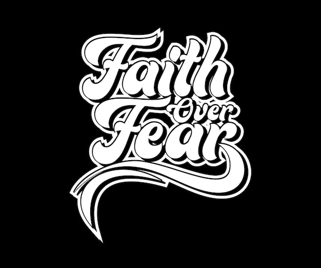 Faith over Fear t-shirt design graphic, vector, typographic illustration