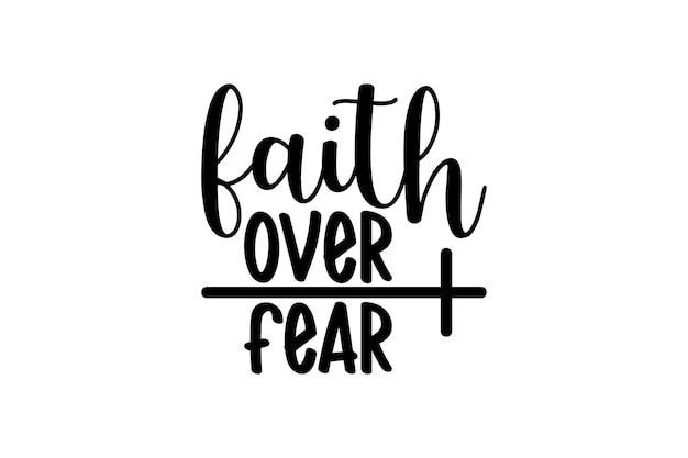 Faith over fear