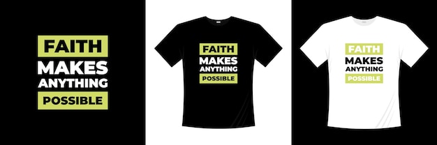 Faith rende tutto possibile il design della t-shirt tipografica. dire, frase, cita la maglietta.