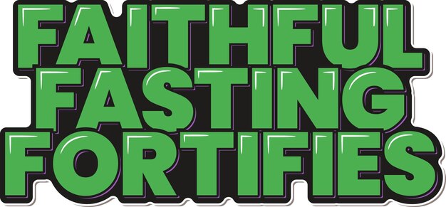 Vector faithful fasting vector lettering