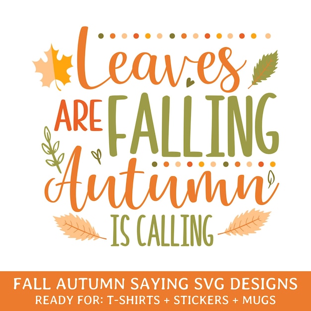 Fall autumn leaves saying svg designs