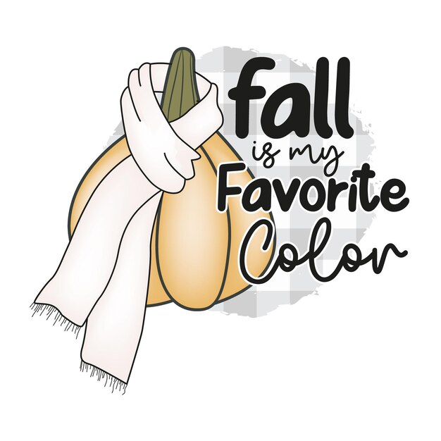 Vector fall is my favorite color fall t shrit design