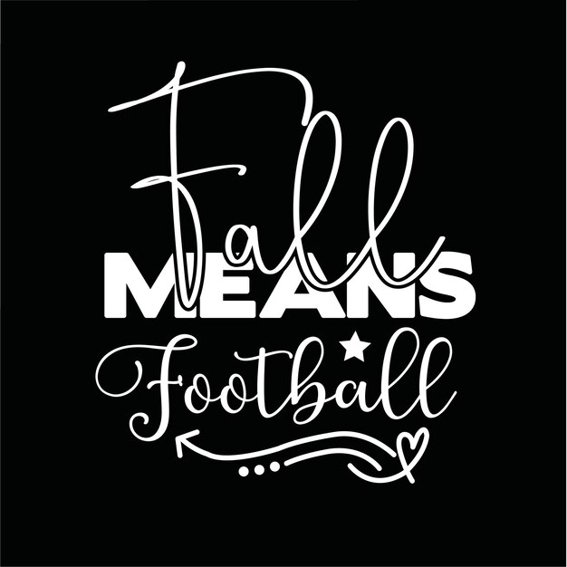 Fall Means Football t shirt design