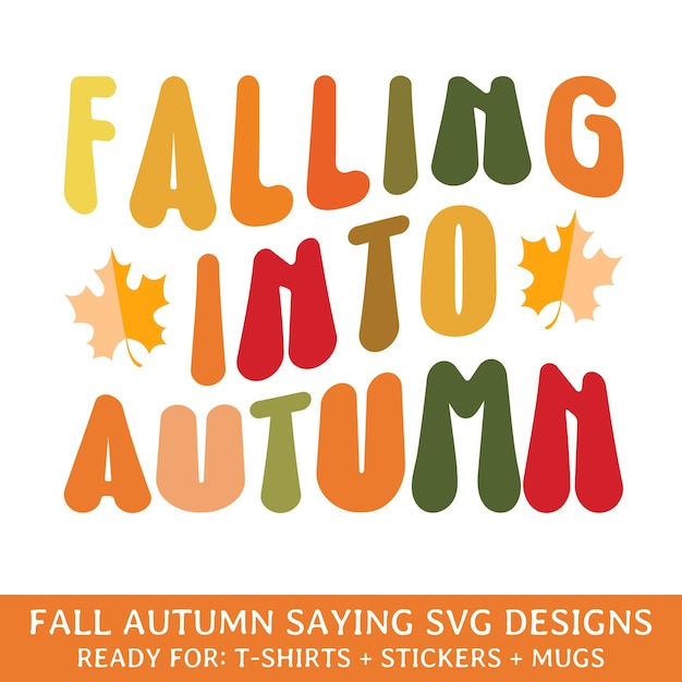 Falling into autumn leaves saying svg designs