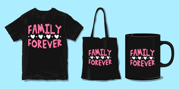 Family forever. Family t-shirt  typography quotes. Merchandise  for print