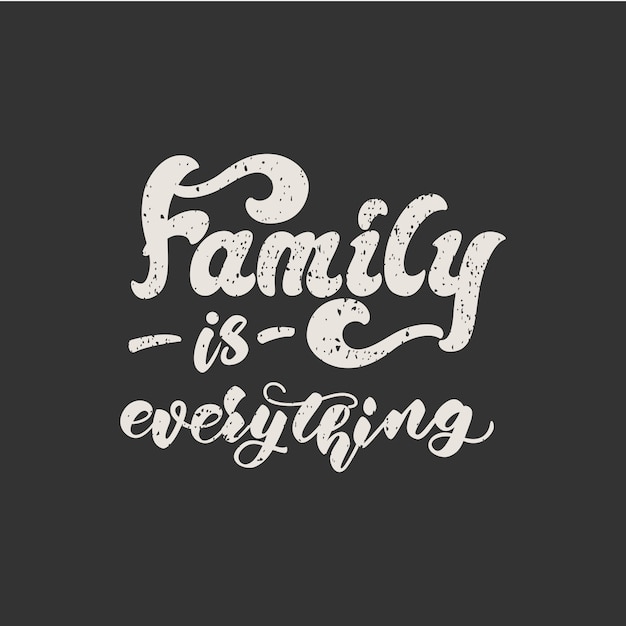 Family is everything lettering