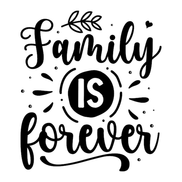 Vector family is forever typography premium vector design quote template