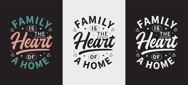 Vector family is the heart of a home family love typography tshirt design