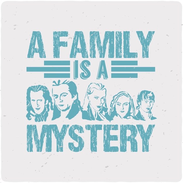 A family is a mystery typography Tshirt Design Premium Vector