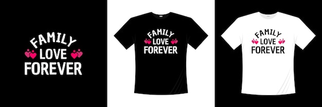 Famiglia amore per sempre design t-shirt tipografia. amore, maglietta romantica