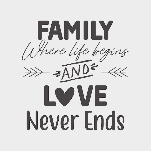 Family where life begins and love never ends