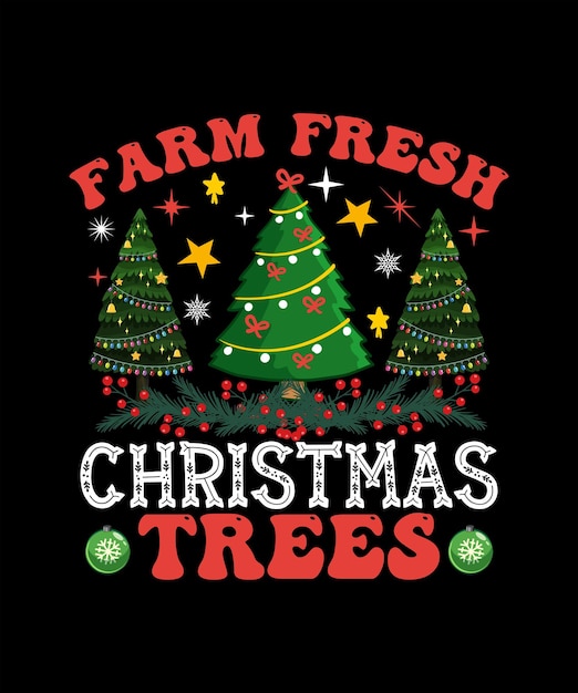 Farm Fresh Christmas Trees Christmas T-shirt Design