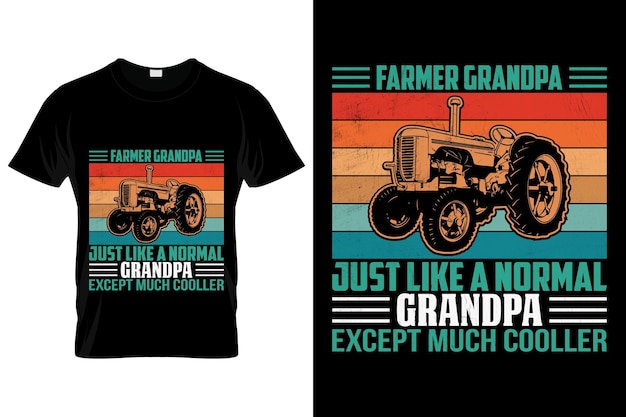 Farmer Grandpa Just Like A Normal Grandpa Except Much Cooller